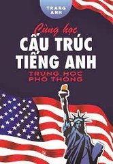 Cùng Học Cấu Trúc Tiếng Anh Trung Học Phổ Thông 85k - Huy Hoàng