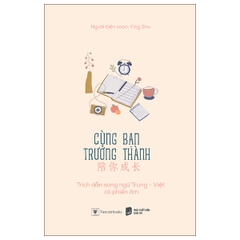 Cùng Bạn Trưởng Thành 89k Song ngữ Trung Việt AZ  CK40