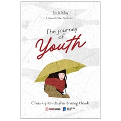 The journey of youth - Chưa kịp lớn đã phải trưởng thành (SONG NGỮ) 79k CK40