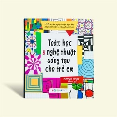 Toán Học Và Nghệ Thuật Sáng Tạo Cho Trẻ Em 149k - AlphaBooks