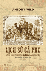 Lịch Sử Cà Phê - Vàng Đen Hay Những Cuộc Du Hành Tăm Tối - PhuongNam - 289000đ