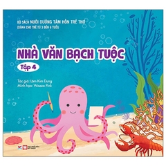 50_Bộ sách nuôi dưỡng tâm hồn trẻ thơ -  Nhà văn bạch tuộc tập 4