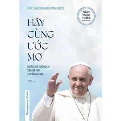 Hãy Cùng Ước Mơ-Hướng Tới Tương Lai Tốt Đẹp Hơn Cho Nhân Loại - PhuongNam - 139000đ