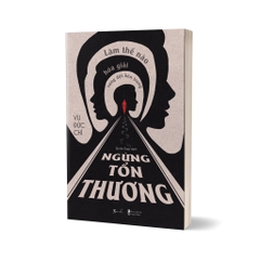 Ngừng Tổn Thương Ngừng Làm Thế Nào Hoá Giải Xung Đột Bên Trong - AZVietNam 150k