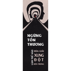Ngừng Tổn Thương Ngừng Làm Thế Nào Hoá Giải Xung Đột Bên Trong - AZVietNam 150k