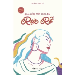 Dám sống một cuộc đời rực rỡ - Hoàng Anh Tú -90k - AZVietNam CK45