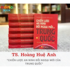 Chiến lược an ninh đối ngoại mới của Trung Quốc - Hoàng Huệ Anh