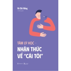 Tâm lý học nhận thức về cái tôi - Vũ Chí Hồng 145k- AZVietNam CK45