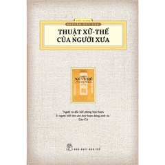 Thuật Xử Thế Của Người Xưa - Thu Giang Nguyễn Duy Cần (Ấn Phẩm Hoài Cổ) - NXB Trẻ 95k