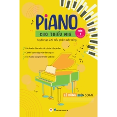 Piano Cho Thiếu Nhi Tuyển Tập 220 Tiểu Phẩm Nổi Tiếng Phần 2 - Huy Hoàng 145k