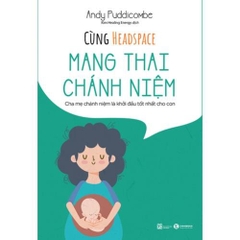 Sách - Cùng Headspace Ăn Chánh Niệm + Mang Thai Chánh Niệm + Thiền Và Chánh Niệm, Lẻ tùy chọn - Thái Hà Books