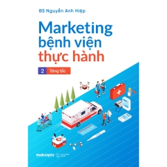 Marketing Bệnh Viện Thực Hành - Tập 2: Tăng Tốc - Nguyễn Anh Hiệp - AlphaBooks 1tr