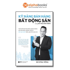 Kỹ Năng Bán Hàng Bất Động Sản Trong Kỷ Nguyên Mới -219k AlphaBooks