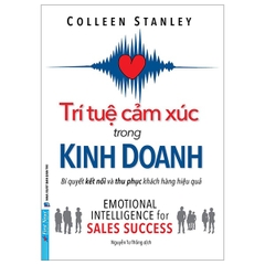 Trí Tuệ Cảm Xúc Trong Kinh Doanh - Bí Quyết Kết Nối Và Thu Phục Khách Hàng Hiệu Quả - First News