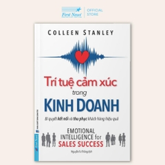 Trí Tuệ Cảm Xúc Trong Kinh Doanh - Bí Quyết Kết Nối Và Thu Phục Khách Hàng Hiệu Quả - First News