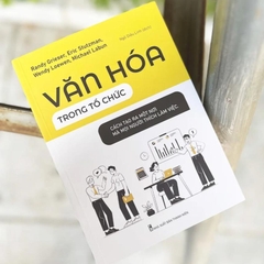 Văn Hóa Trong Tổ Chức - Cách Để Tạo Ra Một Nơi Mà Mọi Người Thích Làm Việc - Minh Long 110k