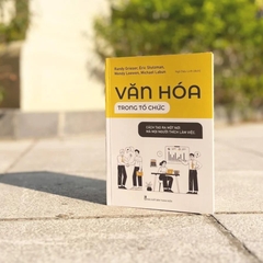 Văn Hóa Trong Tổ Chức - Cách Để Tạo Ra Một Nơi Mà Mọi Người Thích Làm Việc - Minh Long 110k
