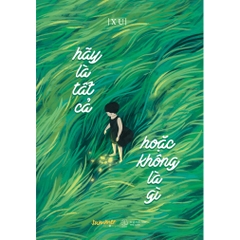 Hãy Là Tất Cả, Hoặc Không Là Gì - TimeBooks 149k