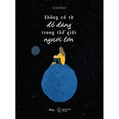 Không Có Từ Dễ Dàng Trong Thế Giới Người Lớn - TimeBooks 68k