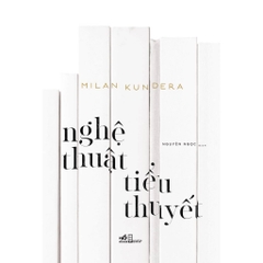 Nghệ Thuật Tiểu Thuyết (Milan Kundera) - 116k Nhã Nam