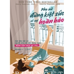 Phụ nữ - Đừng kiệt sức vì sự hoàn hảo - SaiGonBooks