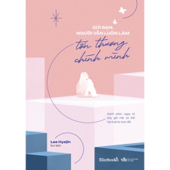 Gửi Bạn, Người Vẫn Luôn Làm Tổn Thương Chính Mình - AZ Việt Nam 105k