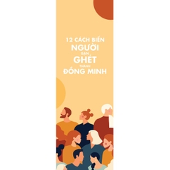 12 Cách Biến Người Bạn Ghét Thành Đồng Minh - AZVietNam 99k CK45