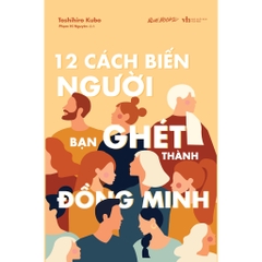 12 Cách Biến Người Bạn Ghét Thành Đồng Minh - AZVietNam 99k CK45