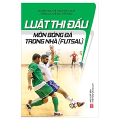 Luật Thi Đấu Môn Bóng Đá Trong Nhà (Futsal) - Trí Việt 46k