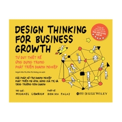 Design thinking for business growth - Tư duy thiết kế ứng dụng trong phát triển doanh nghiệp - Alpha Books 339k