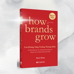 How Brands Grow 1: Con Đường Tăng Trưởng Thương Hiệu - Khám Phá - 249k Alpha Books
