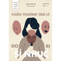 Thao Túng Cảm Xúc: Chấn Thương Tâm Lý Do Bị Sỉ Nhục - AZVietNam 135k CK45
