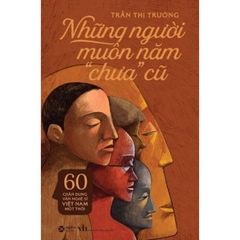 Những Người Muôn Năm “Chưa” Cũ - AlphaBooks 239k