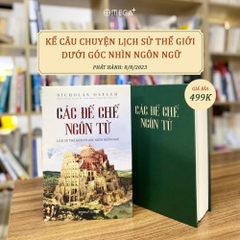 Các Đế Chế Ngôn Từ - Lịch Sử Thế Giới Từ Góc Nhìn Ngôn Ngữ -499k  AlphaBooks CK80