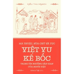 Ma Thuật, Bùa Chú và Tục Việt Vu Kê Bốc Trong Tín Ngướng Dân Gian Của Người Việt- 159k  AlphaBooks CK80