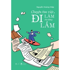 Chuyện Tìm Việc, Đi Làm Chứ Đừng Đi Lầm - AZVietNam 69k CK45