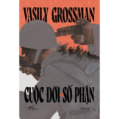 Cuộc đời và số phận (Vasily Semyonovich Grossman) (Bìa cứng) - Nhã Nam 460k