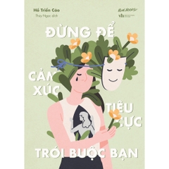 Đừng Để Cảm Xúc Tiêu Cực Trói Buộc Bạn - AZVietNam 129k CK45