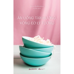 Ăn Uống Tận Hưởng, Vòng Eo Lý Tưởng - AZVietNam 115k CK45