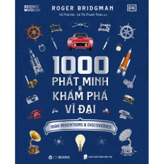 1000 Phát Minh Và Khám Phá Vĩ Đại - Bìa cứng, Tranh minh họa in màu - Roger Bridgman - ZenBooks 499k