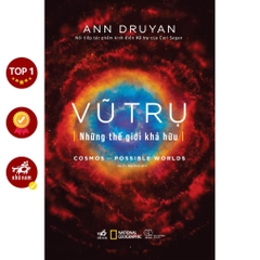 Vũ trụ - Những thế giới khả hữu (Cosmos: Possible worlds) (Bìa cứng) (Ann Druyan) - Nhã Nam
