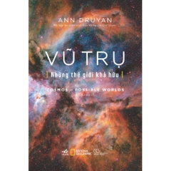 Vũ trụ - Những thế giới khả hữu (Cosmos: Possible worlds) (Bìa cứng) (Ann Druyan) - Nhã Nam