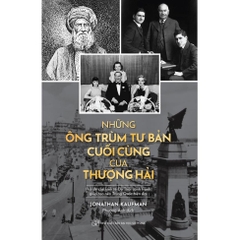 Những Ông Trùm Tư Bản Cuối Cùng Ở Thượng Hải - Tân Việt 195K