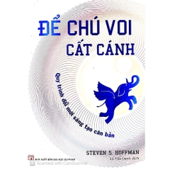 Để Chú Voi Cất Cánh - Quy Trình Đổi Mới Sáng Tạo Căn Bản - Tân Việt