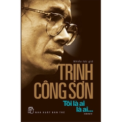 Trịnh Công Sơn -Tôi Là Ai, Là Ai... - NXB Trẻ - 185k