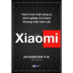 Xiaomi - Hành trình một công ty khởi nghiệp trở thành thương hiệu toàn cầu - Tân Việt 115k