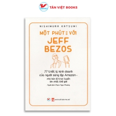 Một Phút Với Jeff Bezos - 77 triết lý kinh doanh của người sáng lập Amazon - Tân Việt - 89k