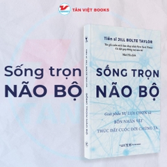 Sống Trọn Não Bộ - Giải phẫu sự lựa chọn và bốn nhân vật thúc đẩy cuộc đời chúng ta - Tân Việt 195k