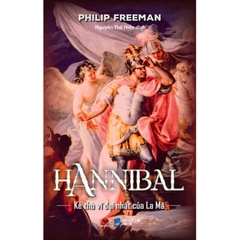 Hannibal - Kẻ thù Vĩ Đại Nhất Của La Mã (Lịch Sử) - Bách Việt - 189k
