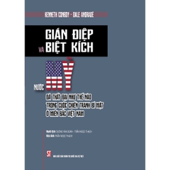 Gián điệp và biệt kích: Nước Mỹ đã thất bại thế nào trong cuộc chiến tranh bí mật ở miền Bắc Việt Nam - NXBCTQGST - 385k